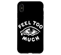 Feel Too Much Empath Cry Emotional Empathic Case for iPhone XS Max