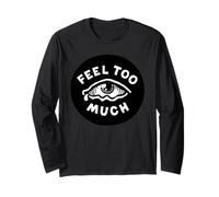 Feel Too Much Empath Cry Emotional Empathic Long Sleeve T-Shirt