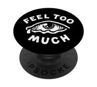 Feel Too Much Empath Cry Emotional Empathic PopSockets Adhesive PopGrip