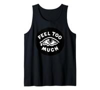 Feel Too Much Empath Cry Emotional Empathic Tank Top