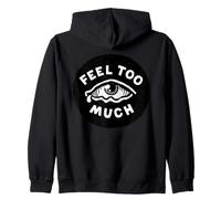 Feel Too Much Empath Cry Emotional Empathic Zip Hoodie