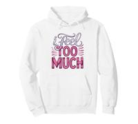 Feel Too Much Love Anyway Empath Identity Deeply Highly Pullover Hoodie
