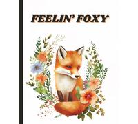Feelin’ Foxy Pastel Watercolor Notebook - Funny Inspirational Cute Fox with Flowers Journal for Her, Women, Mom, Daughter, Friend, Niece, Student ... Because Sorry Special Occasions Thank You