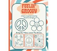 Feelin' Groovy - Coloring Book for All Ages