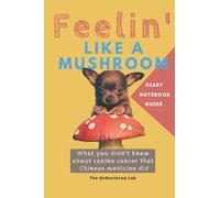 Feelin' Like a Mushroom: Chinese Medicine for Dogs with Cancer Journal