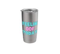 Feelin Oof Today Stainless Steel Insulated Tumbler