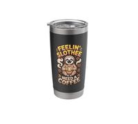 Feelin' Slothee Need A Coffee Caffeine Drink Sloth Coffee Stainless Steel Insulated Tumbler