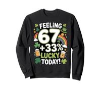 Feeling 67 plus 33% lucky today - six seven St. Patricks Day Sweatshirt