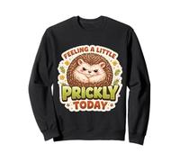 Feeling A Little Prickly Today Funny Hedgehog Owner Grumpy Sweatshirt