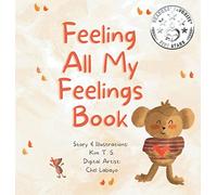 Feeling All My Feelings Book: A Picture book about dealing with emotions like anger, fear, shyness for kids, toddlers, preschoolers, kindergarten (Self-Regulation, Mindfulness): 1