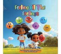 Feeling All the Feelings: " A gentle story to help kids understand, and talk about their feelings." (Heartfelt Journeys: Kids Coping with Change)