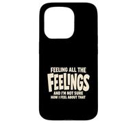 Feeling All The Feelings Funny Emotions Sarcastic Saying Case for iPhone 15 Pro