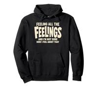 Feeling All The Feelings Funny Emotions Sarcastic Saying Pullover Hoodie