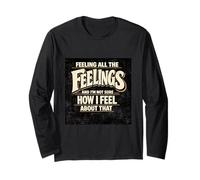 Feeling All The Feelings Funny Sarcastic Quote Saying Long Sleeve T-Shirt
