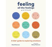 Feeling All the Feelings Workbook: A Kids' Guide to Exploring Emotions