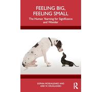 Feeling Big, Feeling Small: The Human Yearning for Significance and Wonder