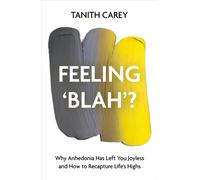 Feeling 'Blah'? : Why Life Feels Joyless and How to Recapture Its Highs