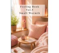 Feeling Book Vol.5: Small Warmth