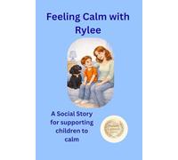 Feeling Calm with Rylee: A Social Story for supporting children to calm (Learning with Rylee)