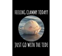 Feeling Clammy Today? Just Go with the Tide: Seashell Collecting Journal: Notebook for Beachcombing, Shell Tracking & Writing Memories - Perfect for Shell Collectors