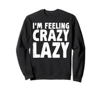 Feeling Crazy Lazy Sleeping Tired Naps Sleep Resting Napping Sweatshirt