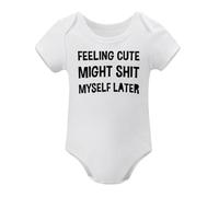 Feeling Cute Might Shit Myself Later Baby Bodysuit Funny Sarcastic Graphic Novelty Jumper for Infants White-style-1 6months