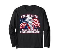 Feeling Cute Might Start a Revolution Later Long Sleeve T-Shirt