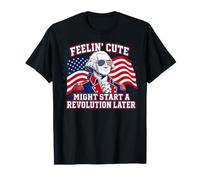 Feeling Cute Might Start a Revolution Later T-Shirt
