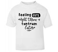 Feeling Cute Might Throw a Tantrum Later Statement [BBY5] Short Sleeve Cotton Toddler t Shirt, 1-2 Years, White
