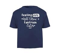 Feeling Cute Might Throw a Tantrum Later Statement [BBY5] Short Sleeve Cotton Toddler t Shirt, 3-4 Years, Navy
