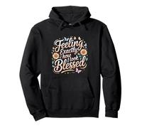 Feeling Exactly How I Look Blessed Inspirational - Pullover Hoodie
