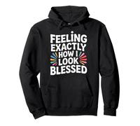 Feeling Exactly How I Look Blessed Inspirational - Pullover Hoodie