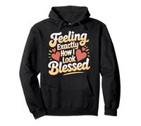 Feeling Exactly How I Look Blessed Inspirational - Pullover Hoodie