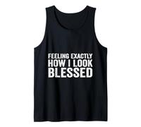 Feeling Exactly How I Look Blessed Tank Top