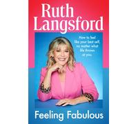 Feeling Fabulous : How to feel like your best self, no matter what life throws at you