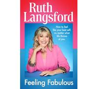 Feeling Fabulous: How to feel like your best self, no matter what life throws at you