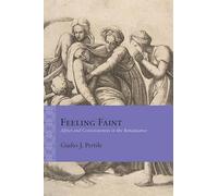 Feeling Faint: Affect and Consciousness in the Renaissance (Rethinking the Early Modern)