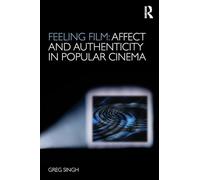 Feeling Film: Affect and Authenticity in Popular Cinema