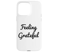 Feeling Grateful Be Positive Law of Attraction Manifesting Case for iPhone 15 Pro Max
