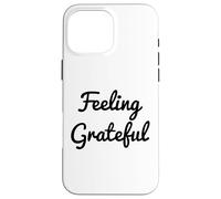 Feeling Grateful Be Positive Law of Attraction Manifesting Case for iPhone 16 Pro Max