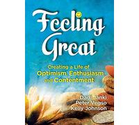 Feeling Great: Creating a Life of Optimism, Enthusiasm and Contentment