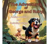 Feeling Jealous and Including Others: The Adventures of George and Ruby, Book 3