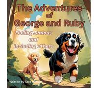 Feeling Jealous and Including Others: The Adventures of George and Ruby, Book 3