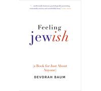 Feeling Jewish: (A Book for Just About Anyone)