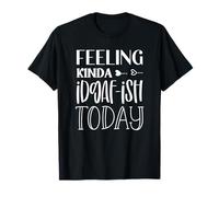 Feeling Kinda Idgaf-ish Today T-Shirt