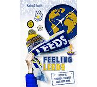 Feeling Leeds: Notes on Loving a Football Club from Afar