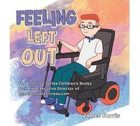 Feeling Left Out: The First in a Series Children's Books from the Executive Director of Handicapablefitness.Com
