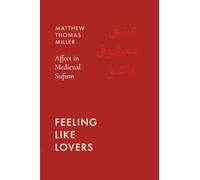 Feeling Like Lovers: Affect in Medieval Sufism