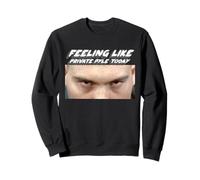 Feeling Like Private Pyle Today | Military Movie Sweatshirt