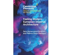 Feeling Modern European Imperial Architecture (Elements in Histories of Emotions and the Senses)